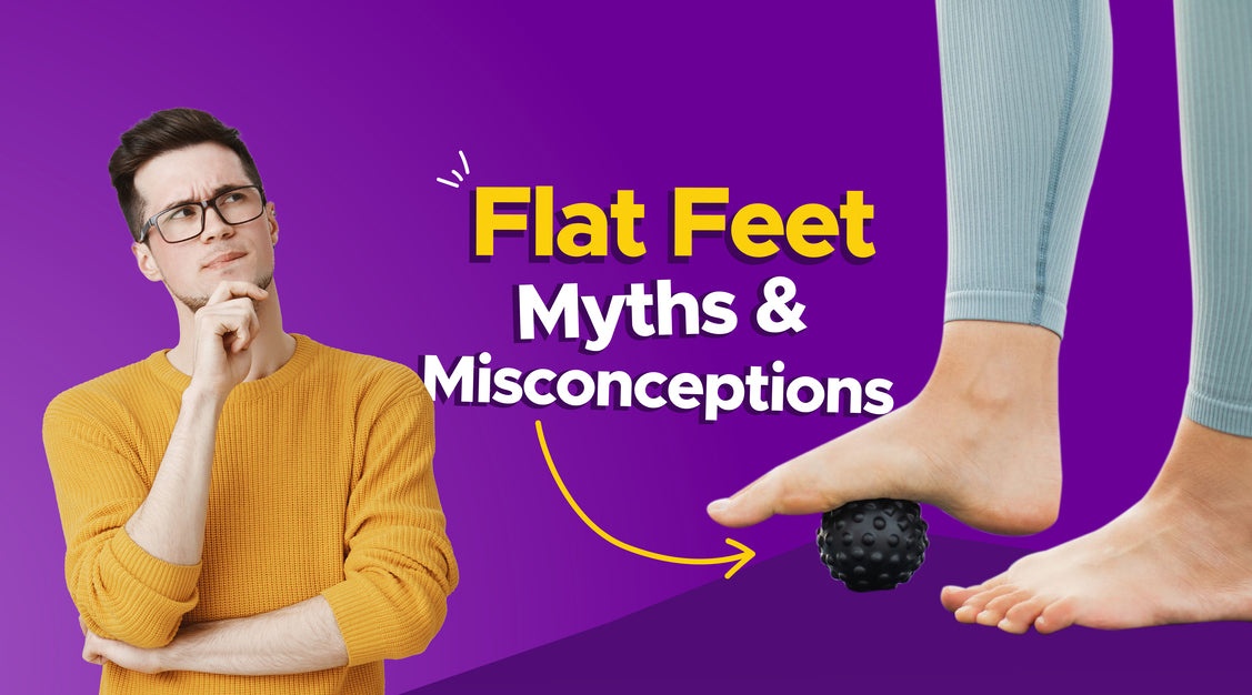 Flat Feet: Myths and Misconceptions