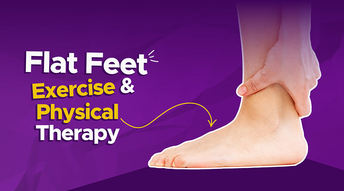 Flat Feet: Exercise and Physical Therapy