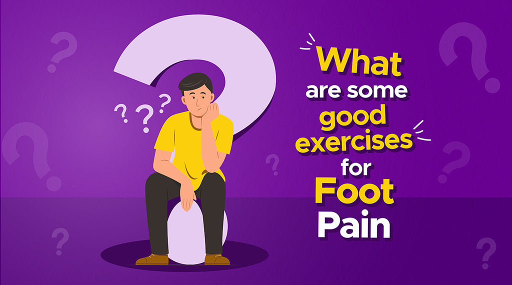 What are some good exercises for foot pain?