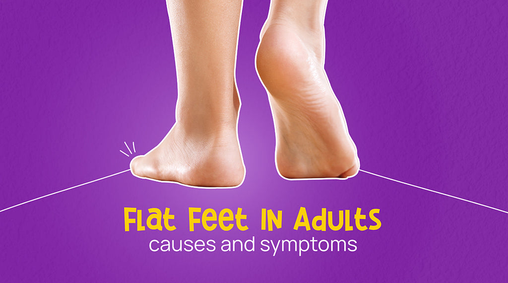 Flat feet in Adults - Causes and Symptoms